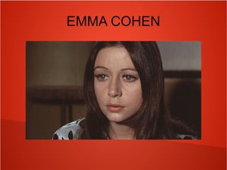 EMMA COHEN
 