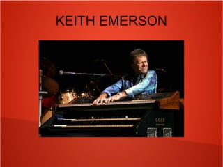 KEITH EMERSON
 