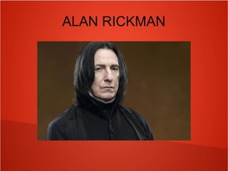 ALAN RICKMAN
 