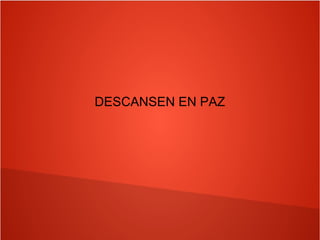 DESCANSEN EN PAZ
 