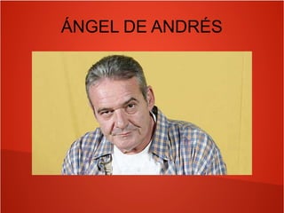 ÁNGEL DE ANDRÉS
 