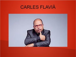 CARLES FLAVIÀ
 