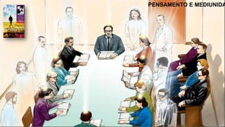 PENSAMENTO E MEDIUNIDA
 