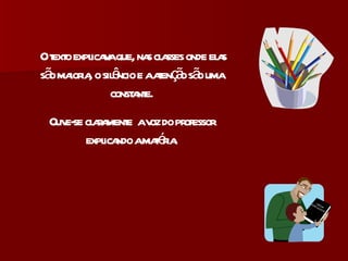 O texto explicava que, nas classes onde elas são maioria, o silêncio e a atenção são uma constante. Ouve-se claramente  a voz do professor explicando a matéria. 