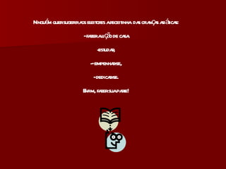 Ninguém quer sugerir aos eleitores a receitinha  das crianças asiáticas: - fazer a lição de casa. estudar, - empenhar-se, - dedicar-se. Enfim, fazer sua parte! 