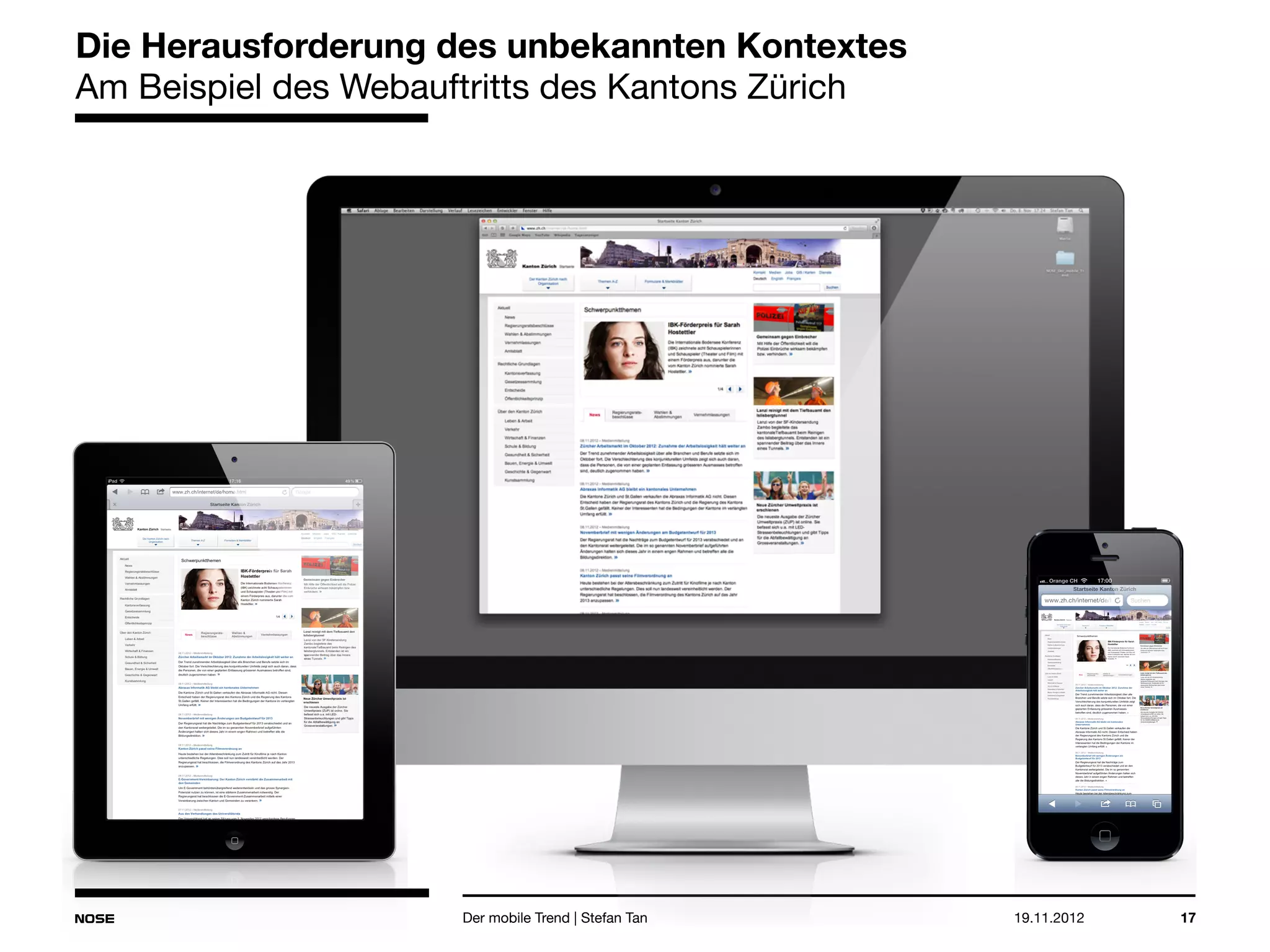 14.05.2013 17
Die Herausforderung des unbekannten Kontextes
Am Beispiel des Webauftritts des Kantons Zürich
Der mobile Trend | Stefan Tan
 