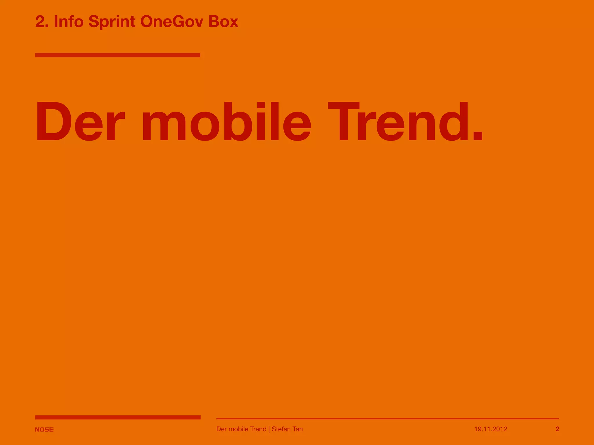 14.05.2013 2
2. Info Sprint OneGov Box
Der mobile Trend.
Der mobile Trend | Stefan Tan
 