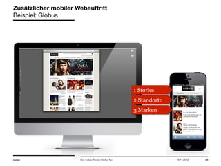 14.05.2013 25
Zusätzlicher mobiler Webauftritt
Beispiel: Globus
Der mobile Trend | Stefan Tan
1 Stories
2 Standorte
3 Marken
 
