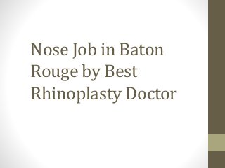 Nose Job in Baton
Rouge by Best
Rhinoplasty Doctor
 