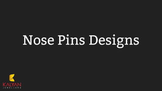 Nose Pins Designs
 