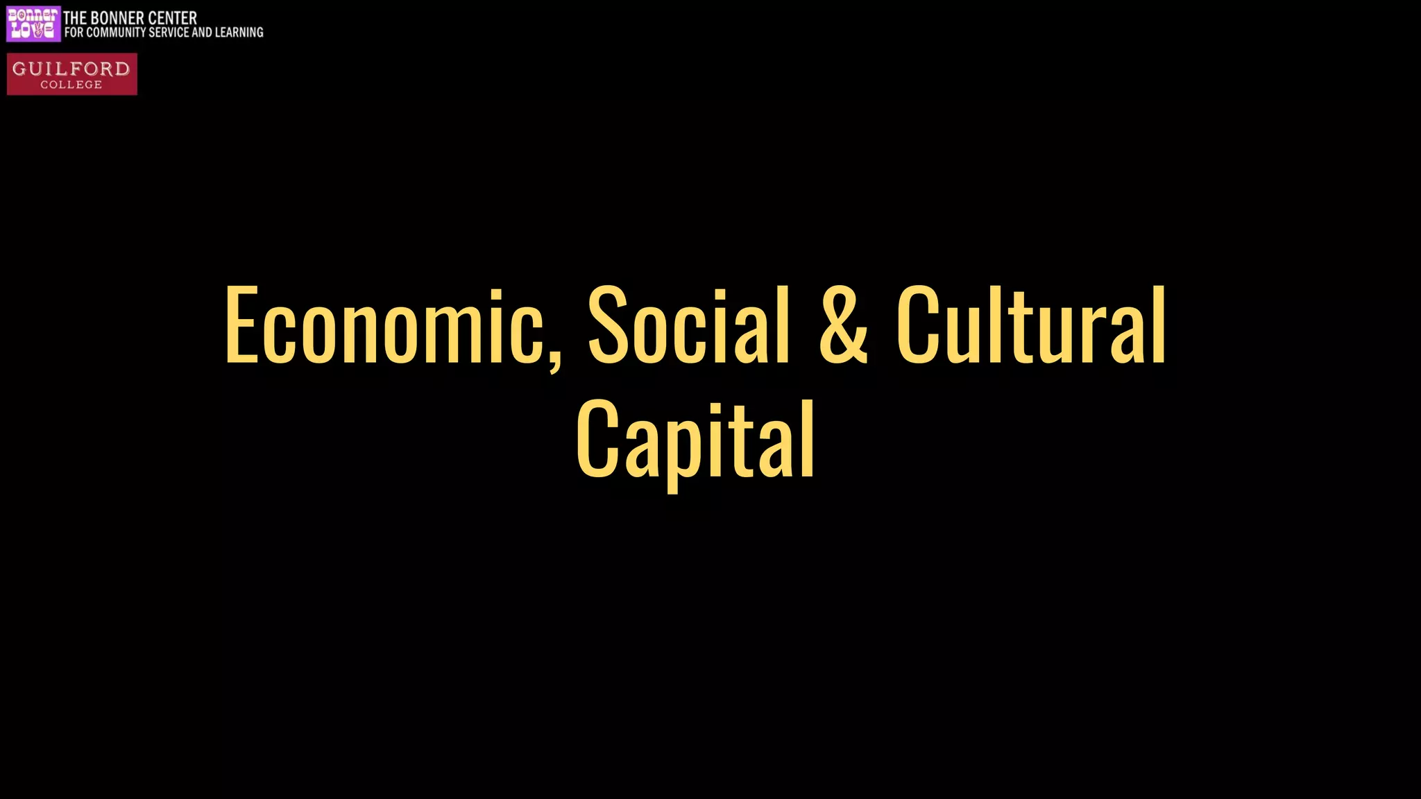 Economic, Social & Cultural
Capital
 
