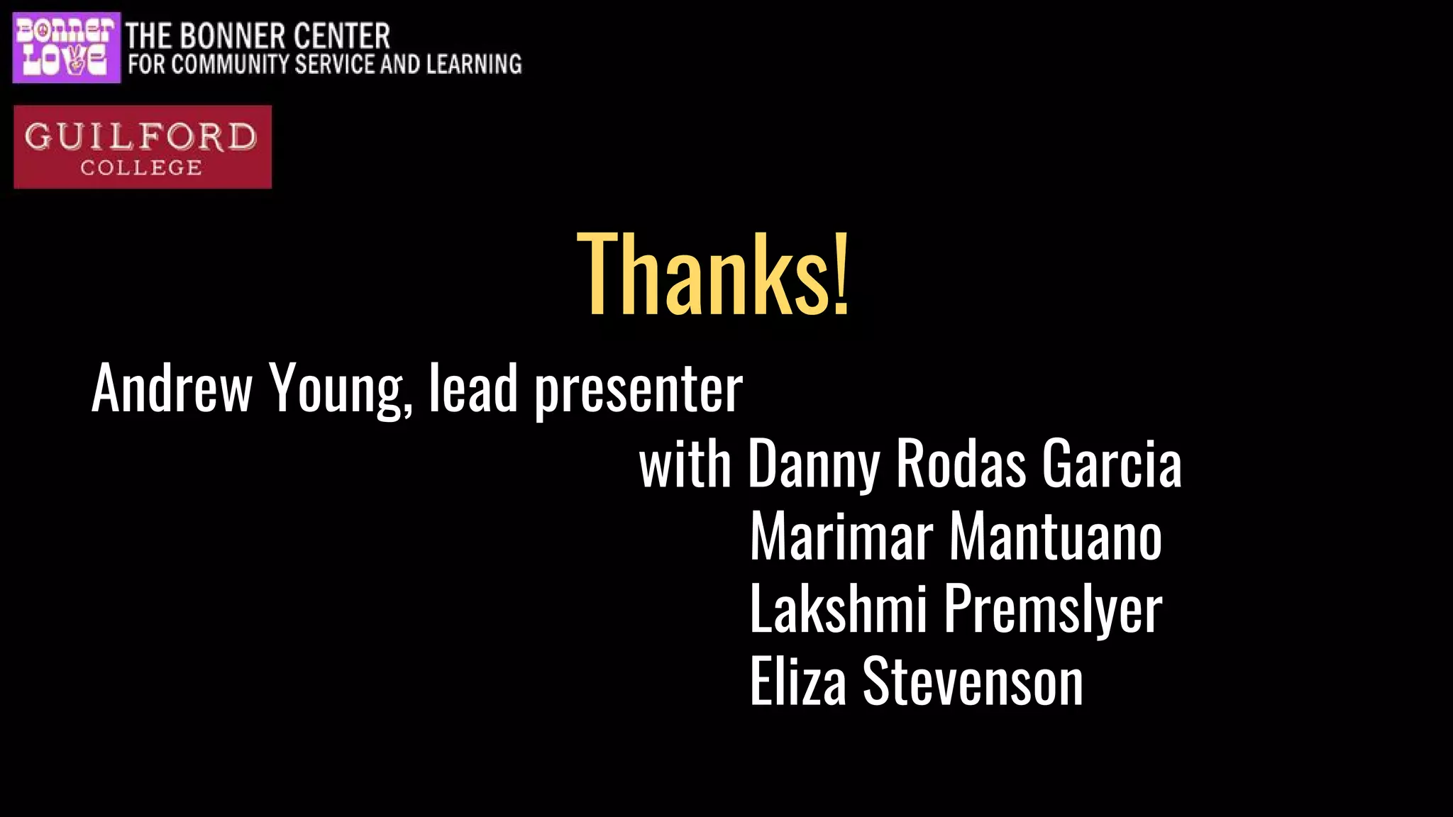 Thanks!
with Danny Rodas Garcia
Marimar Mantuano
Lakshmi Premslyer
Eliza Stevenson
Andrew Young, lead presenter
 