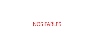 NOS FABLES
 