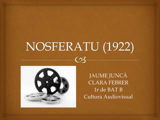 JAUME JUNCÀ
CLARA FEBRER
1r de BAT B
Cultura Audiovisual
 