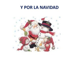 Y POR LA NAVIDAD