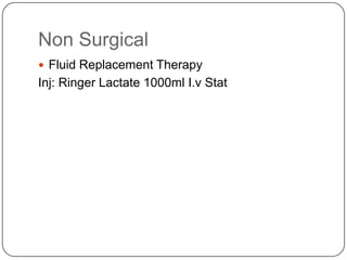 Non Surgical
 Fluid Replacement Therapy

Inj: Ringer Lactate 1000ml I.v Stat

 