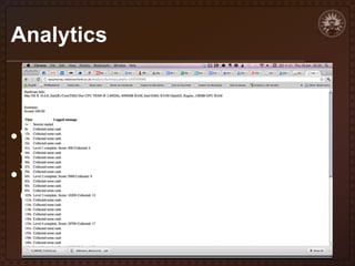 Analytics

• Working out what the player is doing in

your game is majorly important
• You need to pay attention and dig into the
data to discover what’s actually going on

 