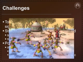 Challenges
• Tools development may rack up a

significant cost: both time and money
• Strong programming knowledge required

• significant debugging and refining
• responding to fringe cases

• Potential "sameness" generated spaces
• may be combated through:

• peppering in unique content
• combo approaches: both procedural and static

 