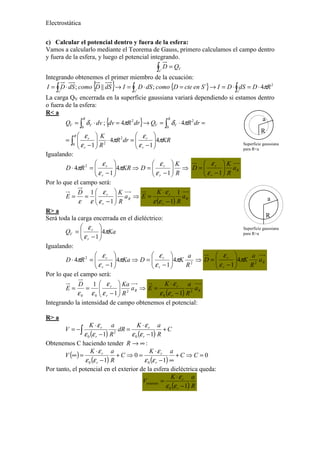 Electrostática
c) Calcular el potencial dentro y fuera de la esfera:
Vamos a calcularlo mediante el Teorema de Gauss, prim...