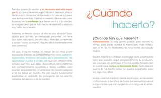 ¿Cuándo
hacerlo?
¿Cuándo
hacerlo?
Tus hijos quieren la verdad y es necesario que se la sepan
por ti, ya que si se enteran por terceras personas, descu-
brirán que tú no les has dicho nada o, lo que es aún peor,
que les has mentido. Y ya no te creerán. Ellos se van cons-
truyendo en la conﬁanza que tienen en ti y, si la pierden,
la imagen ideal que se han hecho se destruirá y resultará
muy difícil reconstruirla.
Además, el silencio coloca al niño en una situación para-
dójica: por un lado “es demasiado pequeño”, no tiene
que saber nada pero, por otro lado, tiene que comprender
y actuar “como un mayor”. Resulta difícil mantenerse entre
esos extremos.
Así que, si no les hablas, el miedo de los niños podrá
expresarse a través de comportamientos como agitación,
agresividad, trastornos del sueño, de la alimentación, del
aprendizaje escolar o preescolar que son, simplemente,
señales que hay que saber descodiﬁcar. Estos trastornos
son completamente reversibles si tienes cuidado, pero
pueden ser persistentes y mantenerse de manera peligrosa
si no los tienes en cuenta. Por ello resulta fundamental
explicarles la realidad: los protegerás de los efectos
nefastos del silencio y de la mentira.
¿Cuándo
hacerlo?
¿Cuándo hay que hacerlo?
Preferiblemente, lo más pronto posible; pero tómate tu
tiempo para poder asimilar tú mismo esta mala noticia,
con el ﬁn de no transmitirla de una forma demasiado
brusca.
Resulta más fácil contárselo al principio de la enfermedad
para que puedan seguir progresivamente su evolución,
sea cual sea. Sin embargo, si no has podido hacerlo, ten
en cuenta que nunca es demasiado tarde. Explícales por
qué no lo has hecho antes: no querías engañarlos, pero
era algo muy difícil.
Incluso si les has hablado desde el principio, es necesario
ir informando a los niños de todos los elementos nuevos
e importantes que van surgiendo a lo largo de la enfer-
medad.
 