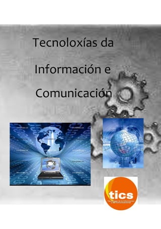 Tecnoloxías da 
Información e 
Comunicación 
 