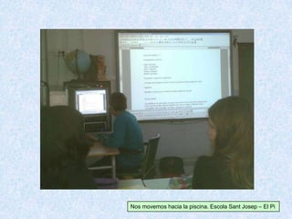 Nos movemos hacia la piscina. Escola Sant Josep – El Pi
 