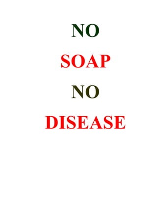 NO
 SOAP
  NO
DISEASE
 