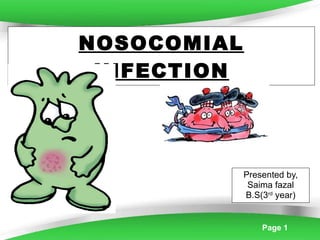 NOSOCOMIAL INFECTION Presented by, Saima fazal B.S(3 rd  year) 
