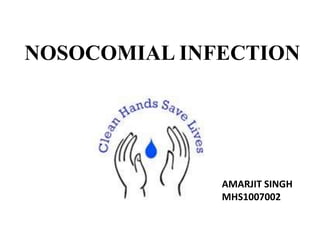 NOSOCOMIAL INFECTION AMARJIT SINGH MHS1007002 