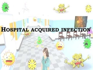HOSPITAL ACQUIRED INFECTION
 