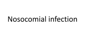 Nosocomial infection
 