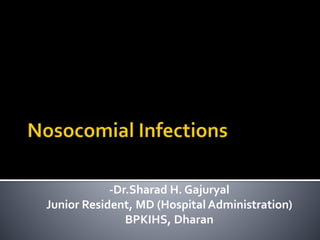-Dr.Sharad H. Gajuryal 
Junior Resident, MD (Hospital Administration) 
BPKIHS, Dharan 
 