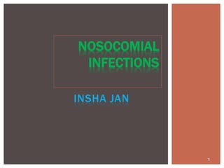 NOSOCOMIAL
INFECTIONS
1
 