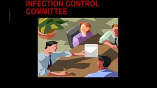 INFECTION CONTROL
COMMITTEE
 
