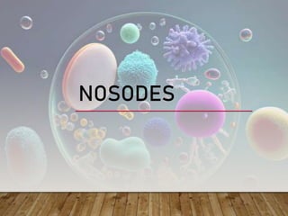 Nosodes in Homeopathy.pptx