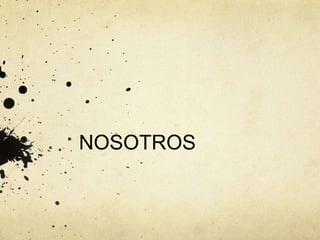 NOSOTROS

 