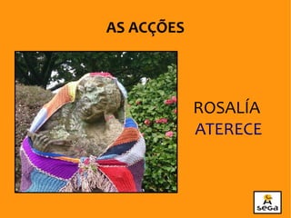 ROSALÍA
ATERECE
AS ACÇÕES