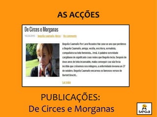 PUBLICAÇÕES:
De Circes e Morganas
AS ACÇÕES