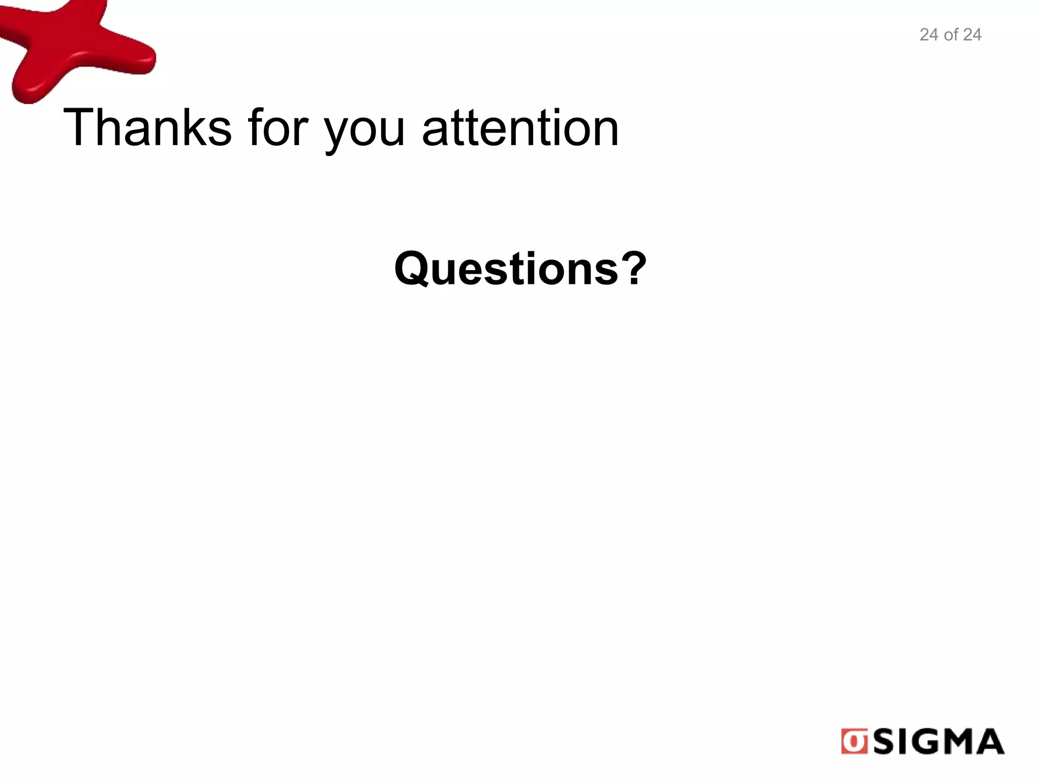 Thanks for you attention 
Questions? 
24 of 24 

