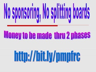 No sponsoring, no splitting boards
