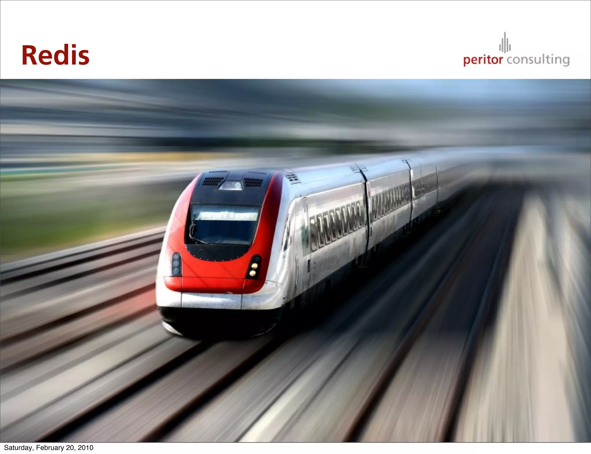 Redis




                              21

Saturday, February 20, 2010
 