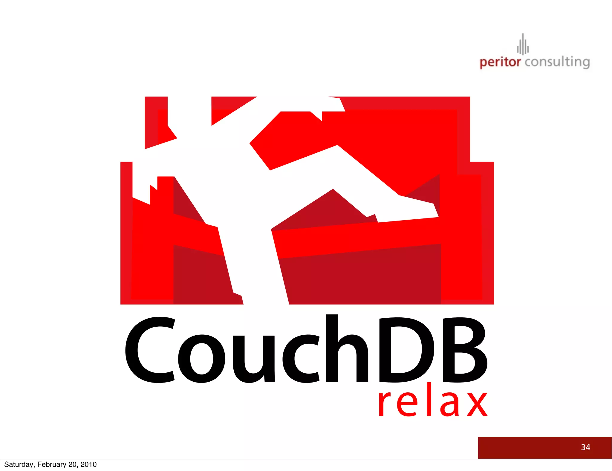 CouchDB
                                   relax
                                           34

Saturday, February 20, 2010
 