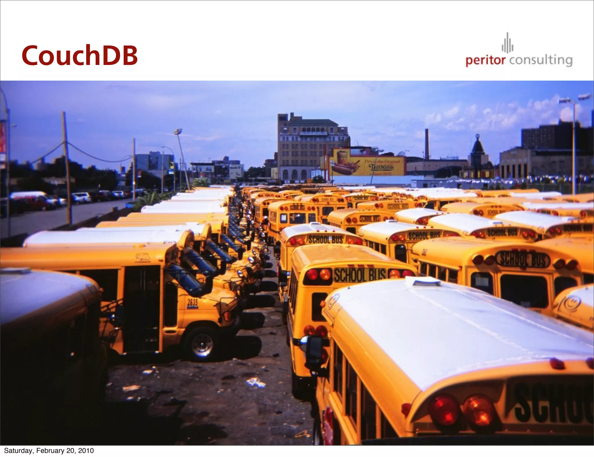 CouchDB




                              48

Saturday, February 20, 2010
 