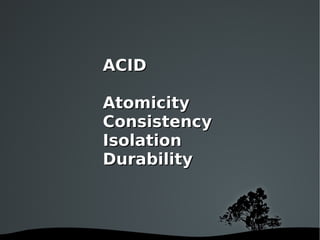 ACID Atomicity Consistency Isolation Durability 