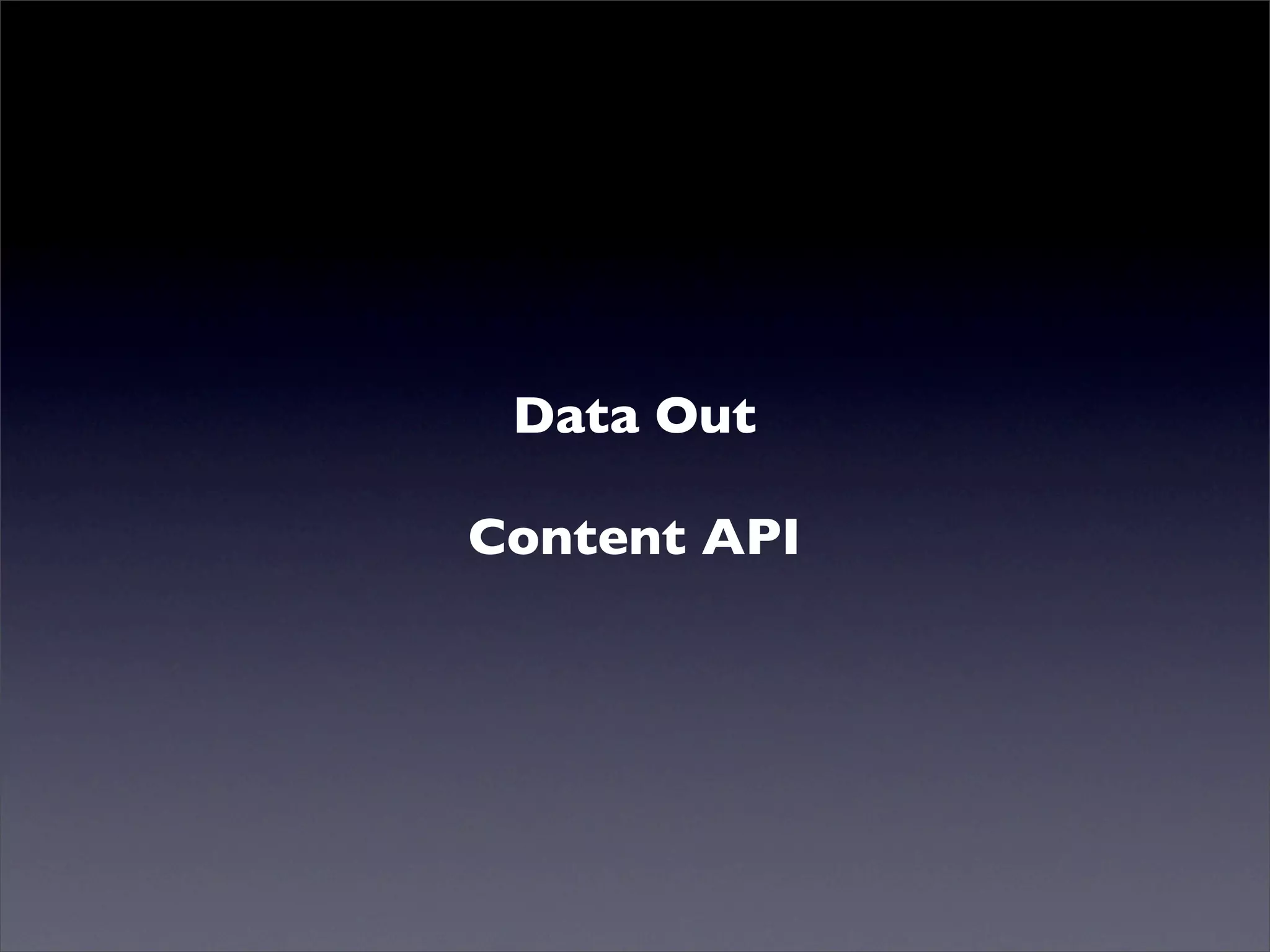 Mutualised news!
Data Out
Content API