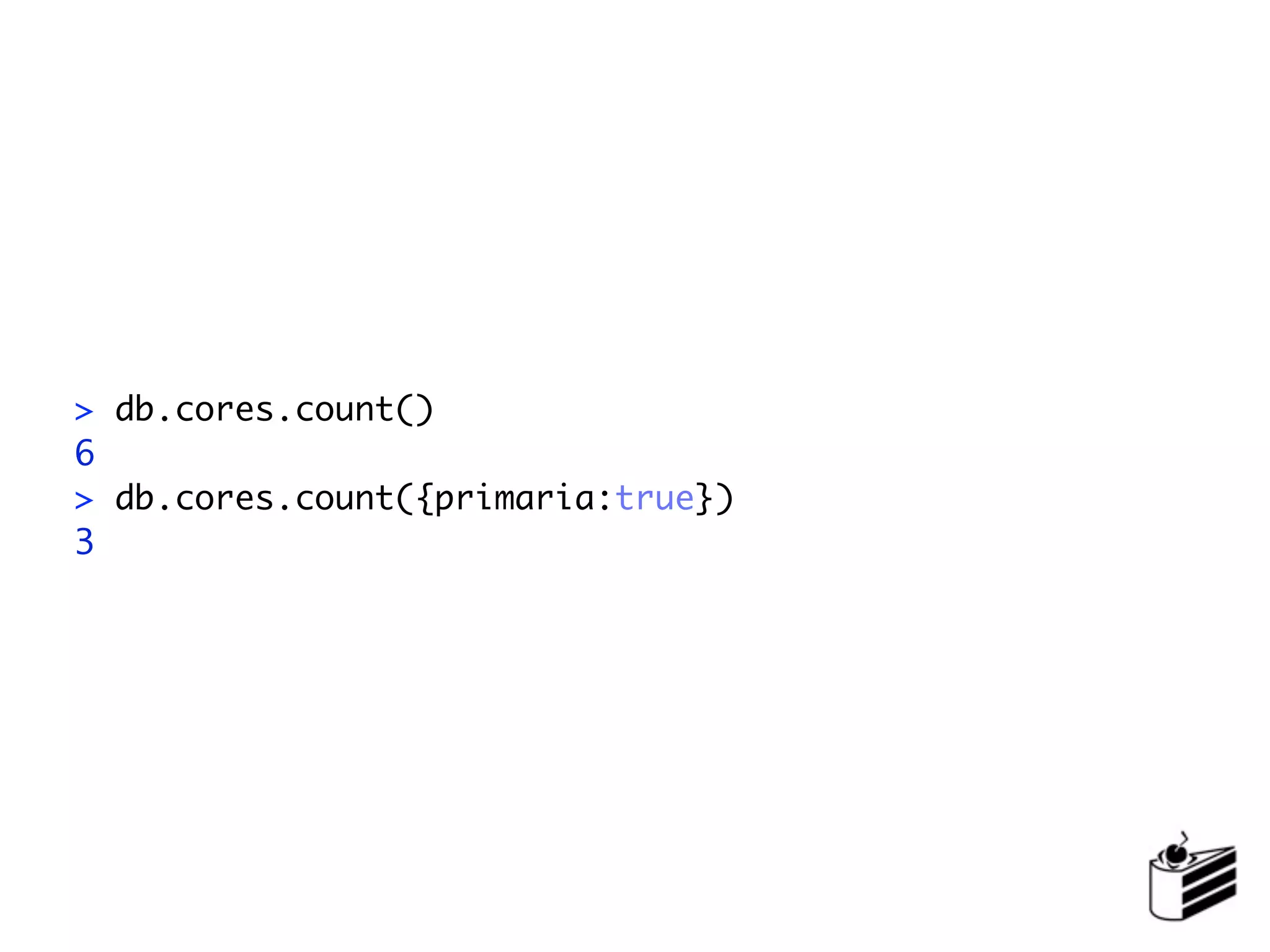 > db.cores.count()
6
> db.cores.count({primaria:true})
3
 