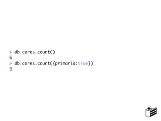 > db.cores.count()
6
> db.cores.count({primaria:true})
3
 