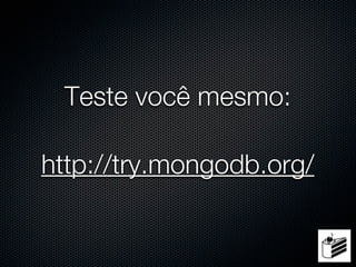 Teste você mesmo:

http://try.mongodb.org/
 