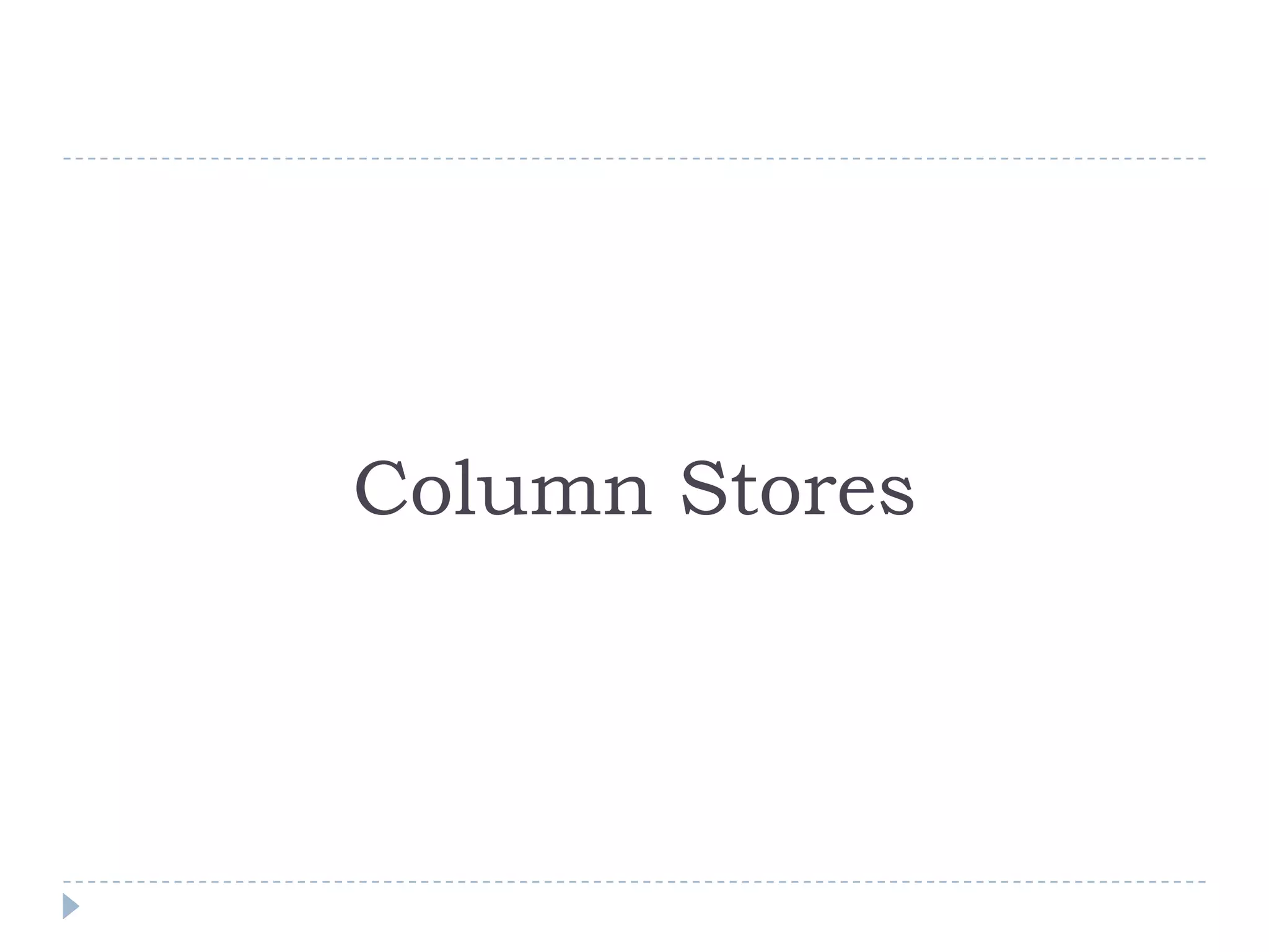 Column Stores