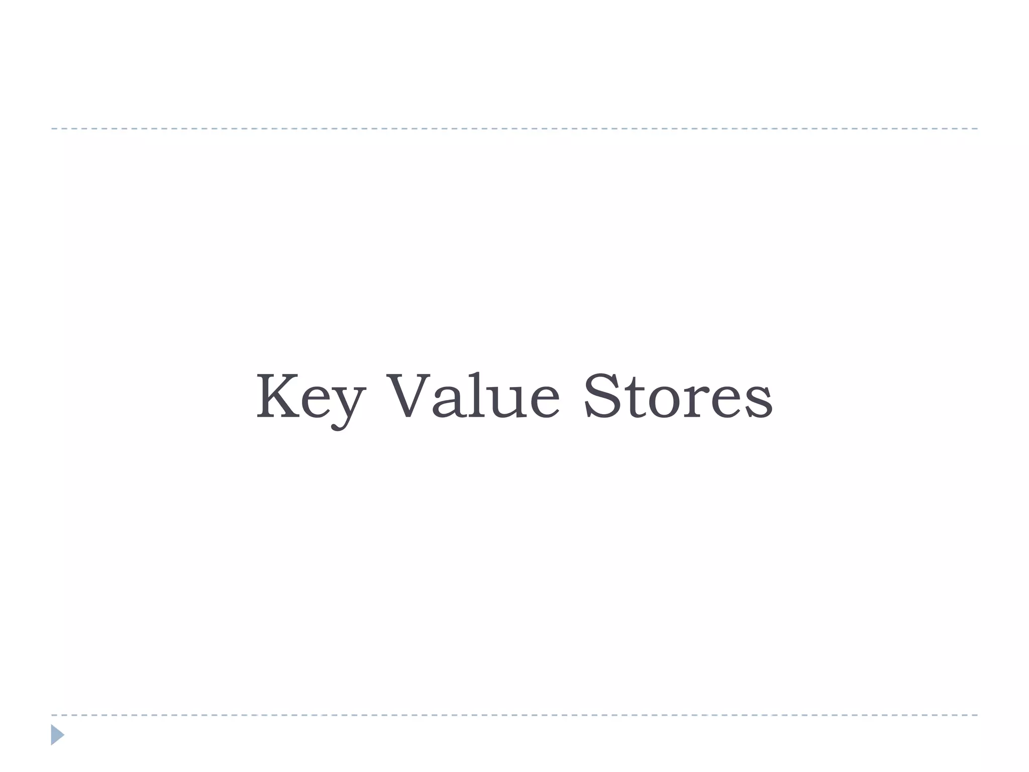 Key Value Stores
